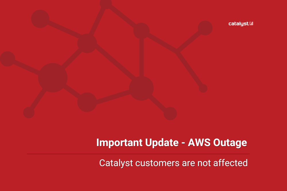 AWS outage update: Catalyst customers are not affected.