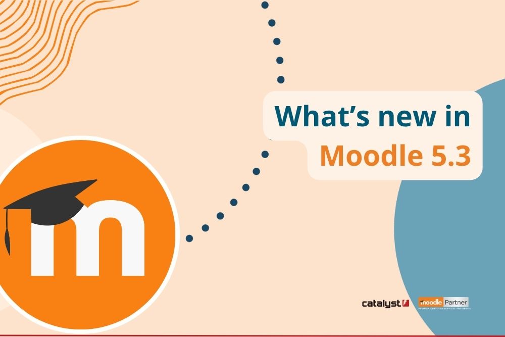 Moodle 5.3: Built for Learning | What’s New